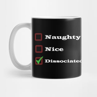 Merry Dissociated Christmas - Naughty Nice Awkward Christmas List Mug